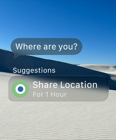 Translucent message says, Where are you?, the word Suggestions is below with a smart action that says Share Location for 1 hour